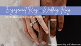 Engagement Ring vs Wedding Ring: Key Features and Design Differences