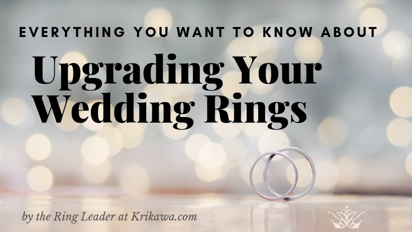 Everything You Want To Know About Upgrading Your Wedding Rings Blog