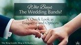 Who Buys the Wedding Band? A Quick Look at Etiquette and Options